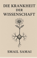 DIE KRANKHEIT DER WISSENSCHAFT (German Edition) 3982804604 Book Cover