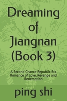 Dreaming of Jiangnan (Book 3): A Second Chance Republic Era Romance of Love, Revenge and Redemption B0H6R3976M Book Cover