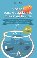 5 pasos para descubrir tu misión en la vida (2019): (y llegar a convertirla en el mejor trabajo del mundo) (Spanish Edition) 8412007506 Book Cover