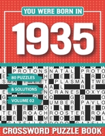 You Were Born In 1935 Crossword Puzzle Book: Crossword Puzzle Book for Adults and all Puzzle Book Fans B094VR4QBB Book Cover