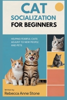 Cat Socialization for Beginners: Helping Fearful Cats Adjust to New People and Pets B0GMWJP2Q3 Book Cover