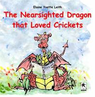 The Nearsighted Dragon that Loved Crickets 1948820358 Book Cover