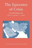 The Epicenter of Crisis: The New Middle East (Washington Quarterly Readers) 0262622165 Book Cover