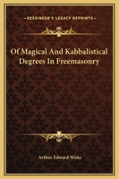Of Magical And Kabbalistical Degrees In Freemasonry 1425301630 Book Cover