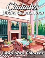 Adultos Libro para Colorear Ciudades y Diseño de Interiores (MED Libro): Malbuch Innendekoration und Städte unglaublich reale und imaginäre Orte, lustige Entspannung und Anti-Stress B09TDPTKLP Book Cover