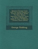 Quænam Præcipue Causæ Sint: Cur Græciis Romani in Artium Liberalium Studiis Vix Pares, Nedum Superiores Evaserint. Oratio in Theatro Sheldoniano Habita Di Junii VII Mdccclii. 128741978X Book Cover
