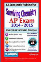 Surviving Chemistry AP Exam 2014 - 2015: Questions for Exam Practice 1497504600 Book Cover