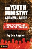 The Youth Ministry Survival Guide: How to Thrive and Last for the Long Haul 0310276632 Book Cover