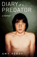 Diary of a Predator: A Memoir 0983180229 Book Cover