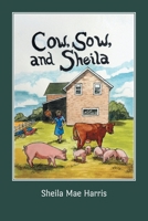 Cow, Sow, and Sheila 1525595776 Book Cover