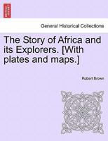 The Story of Africa and Its Explorers; Volume 1 1016818939 Book Cover