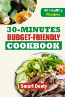 30-MINUTES BUDGET-FRIENDLY COOKBOOK: Quick, Easy, and Affordable Recipes for Everyday Delights B0CTVKK6SG Book Cover