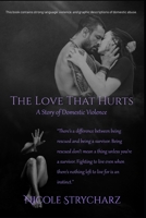 The Love that Hurts: A Story of Domestic Violence 1691861111 Book Cover