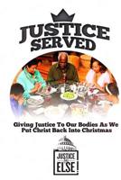 Justice Served: Giving Justice To Our Bodies As We Put Christ Back Into Christmas 1517711428 Book Cover