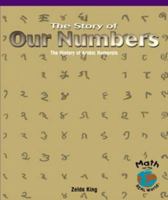 The Story of Our Numbers: The History of Arabic Numerals 0823989658 Book Cover