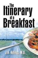 The Itinerary of a Breakfast: A Popular Account of the Travels of a Breakfast Through the Food Tube and of the Ten Gates and Several Stations Throug 1596050225 Book Cover