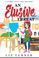 An Elusive Threat: A Cyprus Cove Cozy Mystery B09DMR77J5 Book Cover