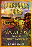 Conscious Cures: Soulutions to 21st Century Pandemics 173420785X Book Cover
