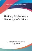 The Early Mathematical Manuscripts of Leibniz 1605205338 Book Cover