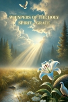 Whispers of the Holy Spirit - Grace B0FS6GK6L1 Book Cover