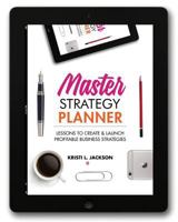 Master Strategy Planner: Lessons to Create & Launch Profitable Business Strategies 1522988661 Book Cover