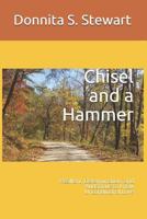 Chisel and a Hammer: Resilient, Determination, and Audacious to Know Unconditional Love 1983290238 Book Cover