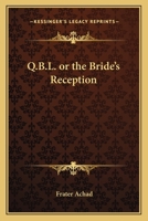Q.B.L. or the Bride's Reception 1162560932 Book Cover
