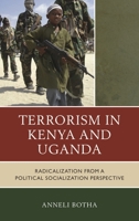 Terrorism in Kenya and Uganda: Radicalization from a Political Socialization Perspective 1498523315 Book Cover