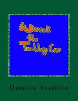 Wreck the Trolley Car 1548431133 Book Cover