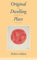 Original Dwelling Place: Zen Buddhist Essays 1887178414 Book Cover