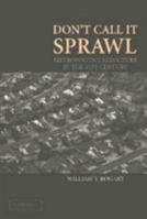 Don't Call It Sprawl: Metropolitan Structure in the 21st Century 052167803X Book Cover