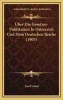 Uber Die Gesetzes-Publikation In Osterreich Und Dem Deutschen Reiche (1903) 1167583752 Book Cover