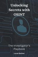 Unlocking Secrets with OSINT: The Investigator's Playbook B0CDZKFQW1 Book Cover