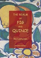 The Realm of Fig and Quince: From Mesopotamia to the Maghreb 1903018749 Book Cover