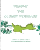 Dumphy the Clumsy Dinosaur 1735732214 Book Cover