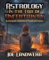 Astrology in the Era of Uncertainty 0974762644 Book Cover