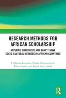Research Methods for African Scholarship: Applying Qualitative and Quantitative Socio-cultural Methods in African Countries 1032657960 Book Cover