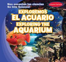 Exploremos el Acuario / Exploring the Aquarium 153823632X Book Cover