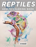 Reptiles adults coloring book: 50 professional images of differents reptiles & Amphibians: dinosaur, crocodile, snake, chameleon, Lizards and Turtles, 8.5x11" B08924DF5D Book Cover