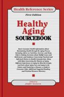 Healthy Aging Sourcebook: Basic Consumer Health Information About Maintaining Health Through the Aging Process (Health Reference Series) (Health Reference Series) 0780803906 Book Cover