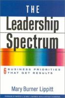 The Leadership Spectrum: Six Business Priorities That Get Results 0891061711 Book Cover