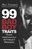 99 Bad Boy Traits: that Instantly Attract Women 1520508638 Book Cover