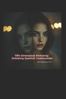 Fifth-Dimensional Awakening: Embracing Quantum Consciousness B0DJGL5KQB Book Cover