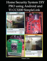 Home Security System DIY Pro Using Android and Ti Cc3200 Simplelink 1537134728 Book Cover