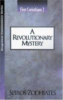 A Revolutionary Mystery: First Corinthians Chapter Two Exegetical Commentary Series 0899575072 Book Cover