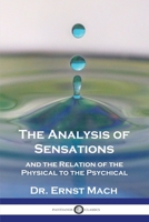 Analysis of Sensations: Works in the Philosophy of Science 1830-1914 (Thoemmes Press - Classics in Psychology) 1789874882 Book Cover