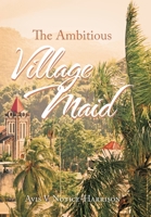 The Ambitious Village Maid 1665553731 Book Cover