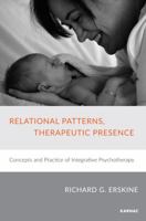 Relational Patterns, Therapeutic Presence: Concepts and Practice of Integrative Psychotherapy 1782201904 Book Cover