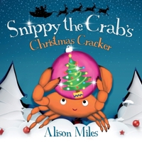 Snippy the Crab's Christmas Cracker 1915130085 Book Cover