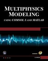 Multiphysics Modeling Using Comsol5 and MATLAB 1938549988 Book Cover